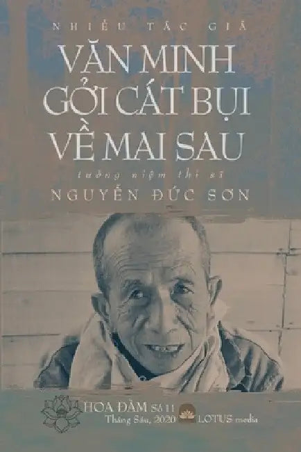 VĂn Minh GỞi Cát BỤi VỀ Mai Sau: Hoa Đàm #11 - Tưởng Niệm và Cảm Niệm Thi Sĩ Nguyễ by Nhiều Tác Giả