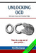 Unlocking OCD: Genuine Hope and Practical Help by Nick Buchanan