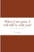 When I am gone, I will still be with you!: 100 Love Letters From Dad by P. Lee Spears