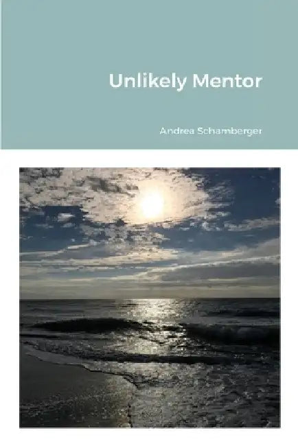 Unlikely Mentor by Andrea Schamberger