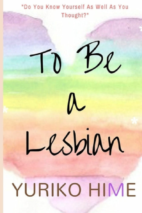To Be a Lesbian by Yuriko Hime