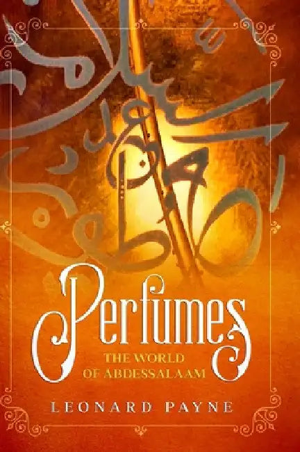 Perfumes: The World of AbdesSalaam by Leonard Payne