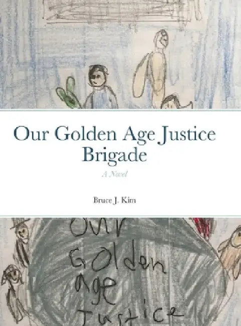 Our Golden Age Justice Brigade by Bruce J. Kim