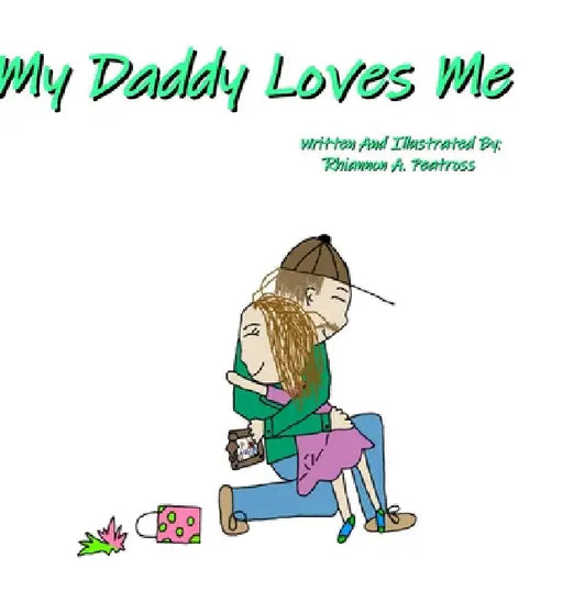 My Daddy Loves Me by Rhiannon Peatross