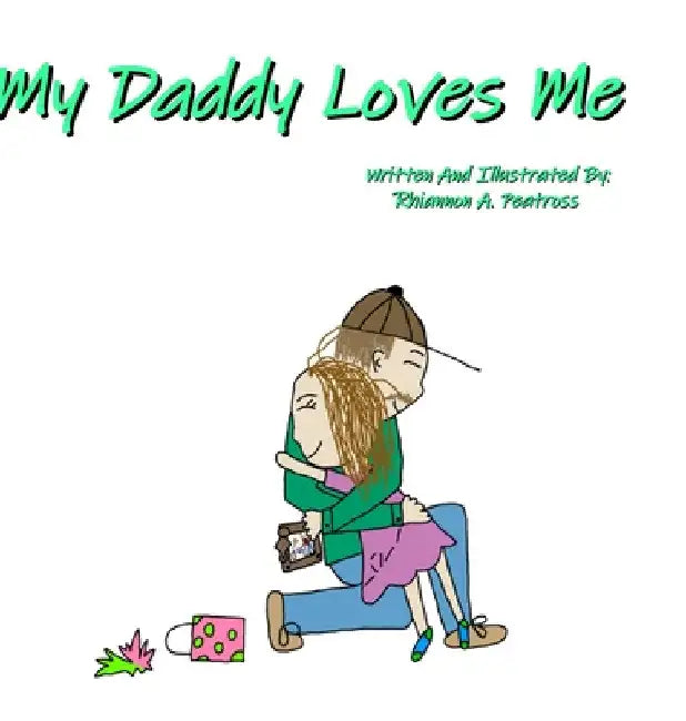 My Daddy Loves Me by Rhiannon Peatross
