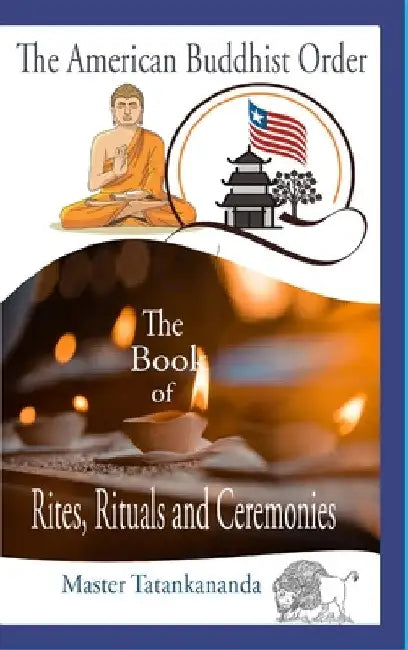 The Book of Rites, Rituals, and Ceremonies: The American Buddhist Order by Wade Butler