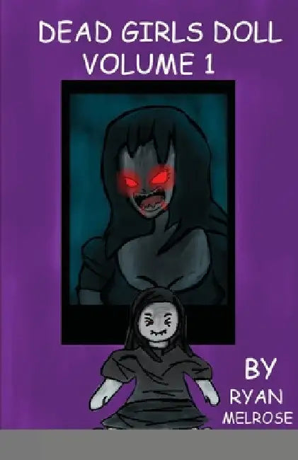 Dead Girls Doll Volume 1 by Ryan Melrose
