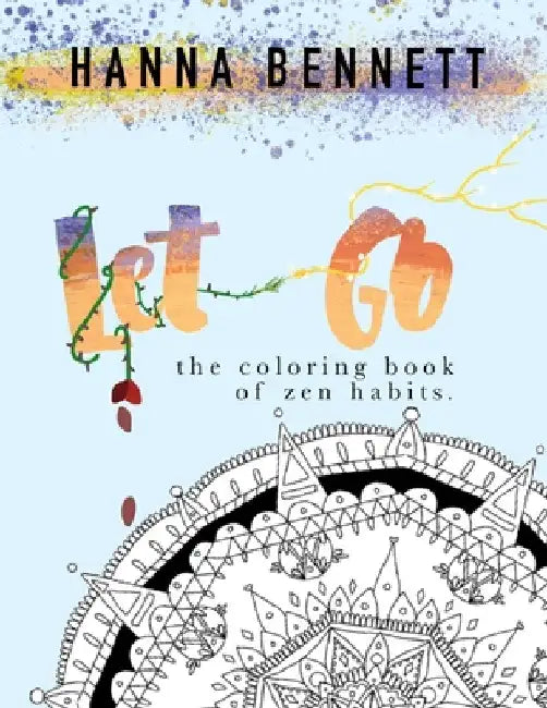 Let Go- The Coloring Book of Zen Habits by Hanna Bennett