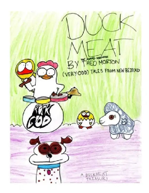 DuckMeat: (Very Odd) Tales from New Bedford: A DuckMeat Treasury by Theo Morton