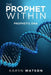 The Prophet Within: Prophetic DNA by Karyn Watson