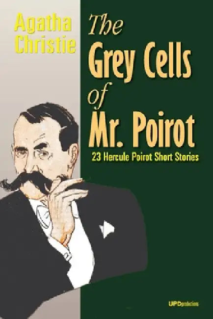 The Grey Cells of Mr. Poirot: 23 Hercule Poirot Short Stories by Agatha Christie