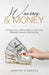 Women and Money.: 7 Principles Every Woman Needs to Know to Be Financially Prepared in Any Economy by Jennifer Thompson