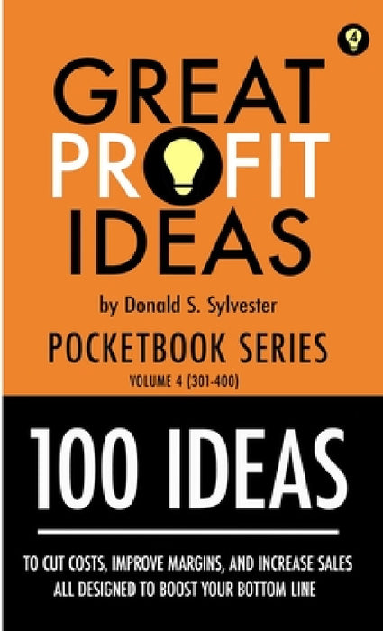 Great Profit Ideas - Pocketbook Series - 100 Ideas (301 to 400) by Donald Sylvester
