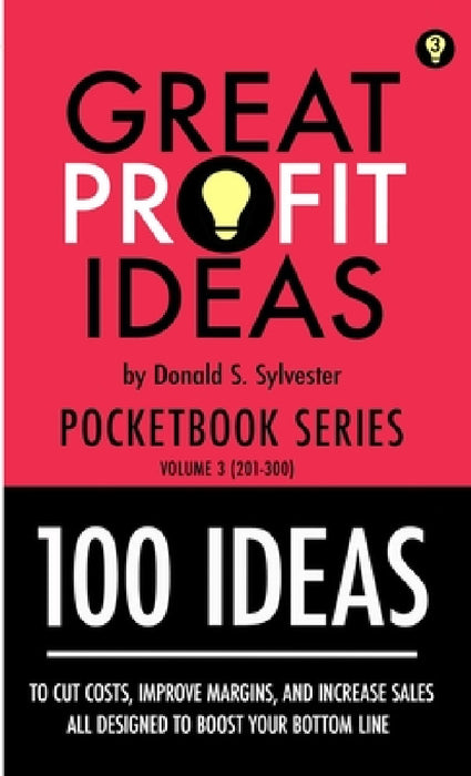 Great Profit Ideas - Pocketbook Series - 100 Ideas (201 to 300) by Donald Sylvester