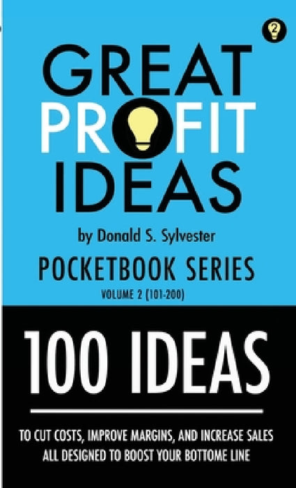 Great Profit Ideas - Pocketbook Series - 100 Ideas (101 to 200) by Donald Sylvester