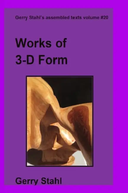 Works of 3-D Form in Color by Gerry Stahl