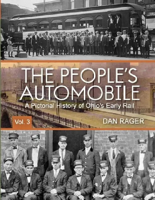 The People's Automobile: A Pictorial History of Ohio's Early Rail by Dan Rager