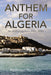Anthem for Algeria: An Anthology from 2005 to 2020 by Kathleen Woolrich