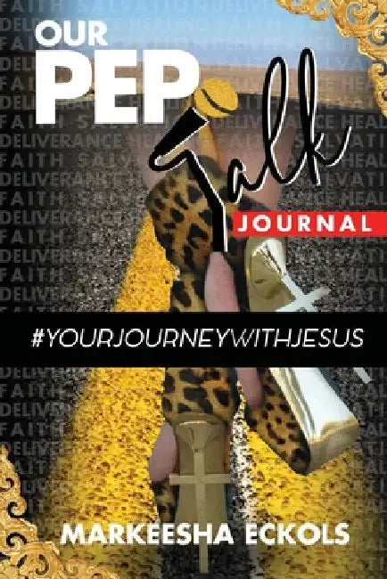 Our Pep Talk #yourjourneywithjesus by Markeesha Eckols