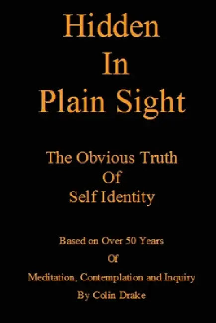 Hidden in Plain Sight: The Obvious Truth of Self-Identity by Colin Drake