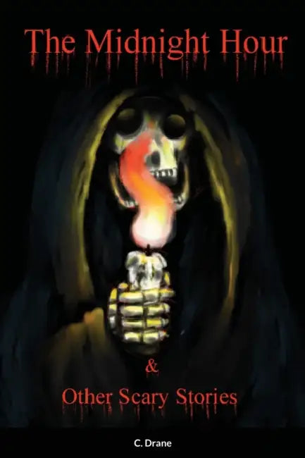 The Midnight Hour & Other Scary Stories: Volume One by Colby Drane
