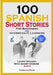 100 Spanish Short Stories for Beginners and Intermediate Learners Learn Spanish with Short Stories + Audio: Spanish Edition Foreign Language Book 1 by Christian Stahl