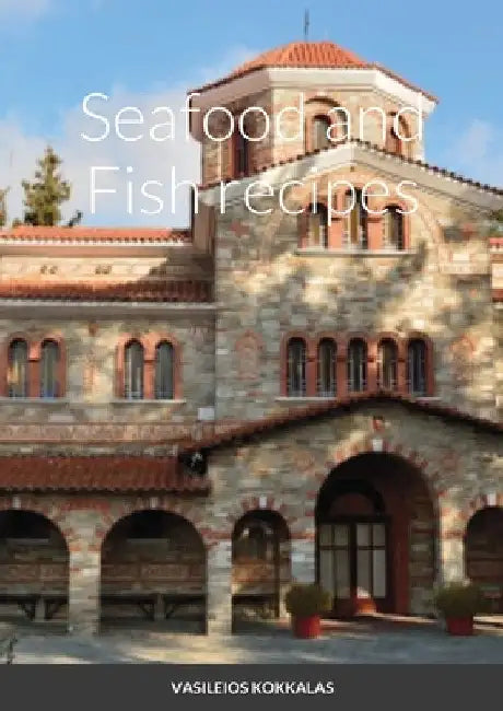 Seafood and Fish recipes by Vasileios Kokkalas