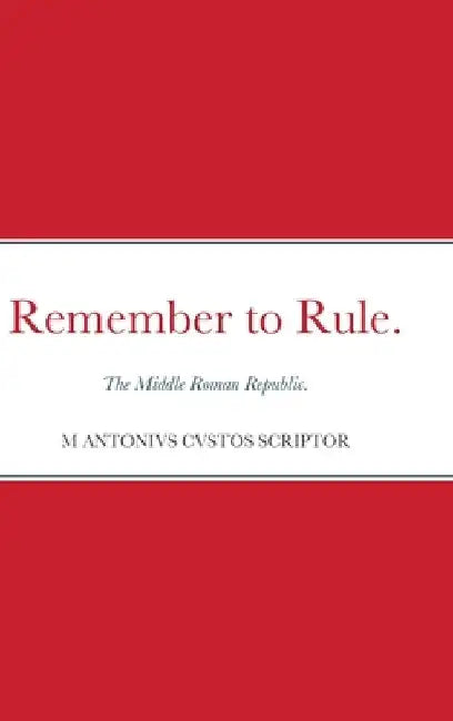 Remember to Rule.: The Middle Roman Republic. by Michael Warden