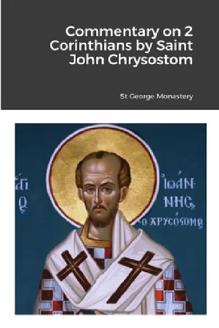 Commentary on 2 Corinthians by Saint John Chrysostom by St George Monastery