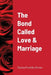 The Bond Called Love and Marriage by Clarice Franklin -. Brown
