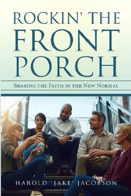 Rockin' the Front Porch: Sharing the Faith in the New Normal by Harold Jacobson
