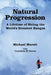 Natural Progression: A Lifetime of Skiing the World's Greatest Ranges by Michael Marolt