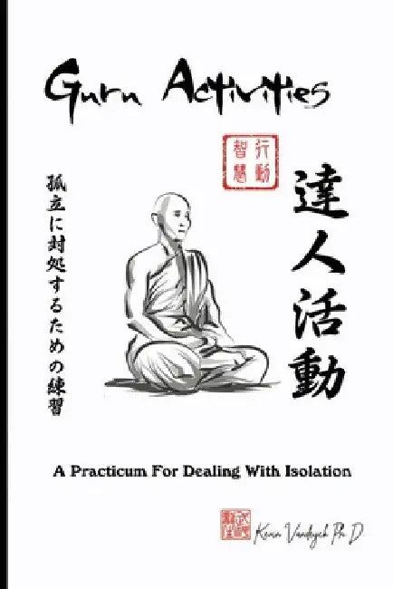 Guru Activities - A Practicum For Dealing With Isolation by Kevin Vandeyck Ph. D.