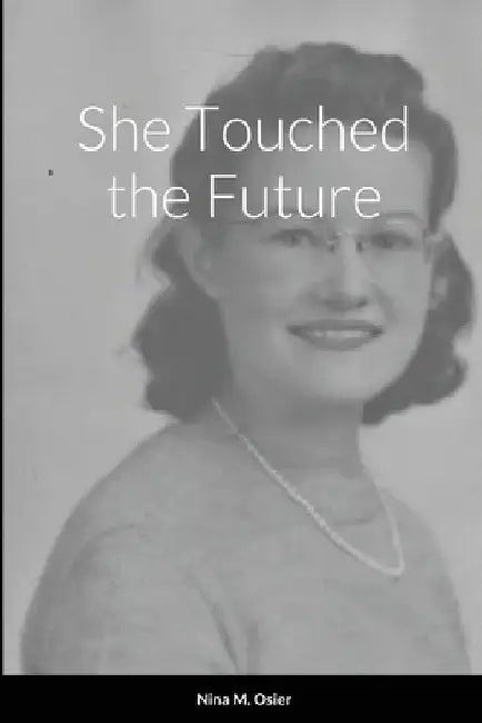 She Touched the Future by Nina M. Osier