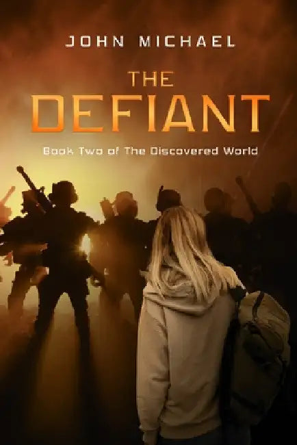 The Defiant: Book Two of The Discovered World by John Michael