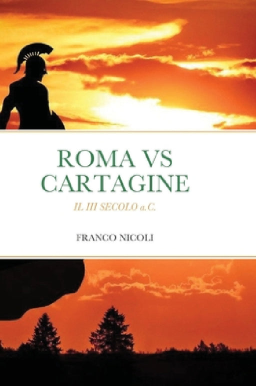 Roma Vs Cartagine: IL III SECOLO a.C. by Franco Nicoli