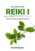 Reiki I: The Essential Guide to a Beginner's Practice by Michelle Righetti