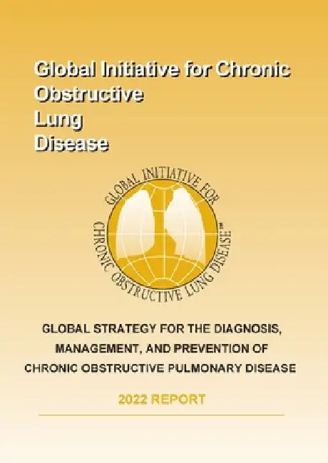 Global Strategy for the Diagnosis, Management, and Prevention of Chronic Obstructive Pulmonary Disease (2022 Report) by Global Initiative for Chronic Obstructiv