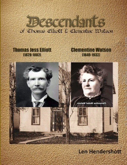 Descendents of Thomas Elliot and Clementine Watson by Leonard Hendershott