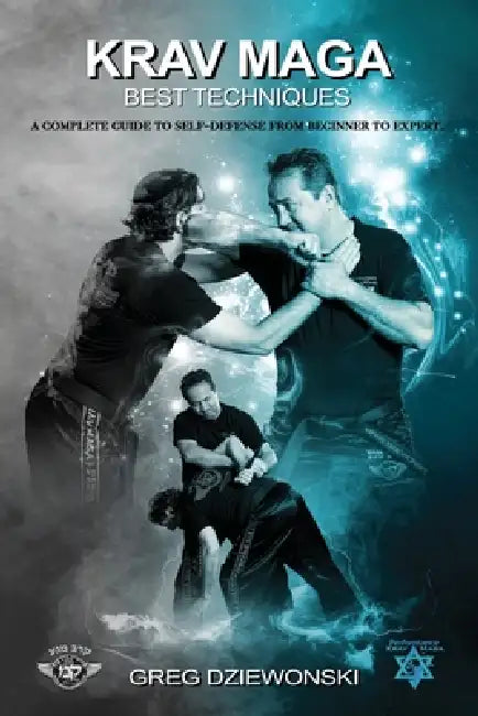 Krav Maga - Best Techniques: A complete guide to self-defense from beginner to expert by Greg Dziewonski