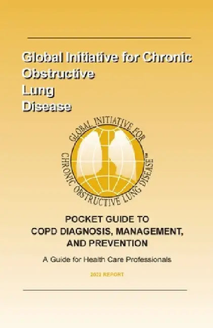 Pocket Guide to Copd Diagnosis, Management, and Prevention (2022) by Global Initiative for Chronic Obstructiv