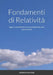 Fondamenti di Relatività: logica e contraddizioni con considerazioni sullo spazio-tempo by Sebastiano Manciagli