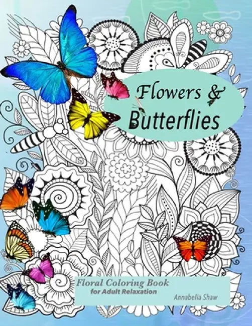 Floral coloring books for adults relaxation Butterflies and Flowers by Annabella Shaw