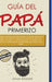 Guía del papá primerizo: Todo lo que debes saber sobre el deseo de concebir, el parto y el bebé; Cómo puedes compaginar ser padre de tus hijos by Jonas Weidner