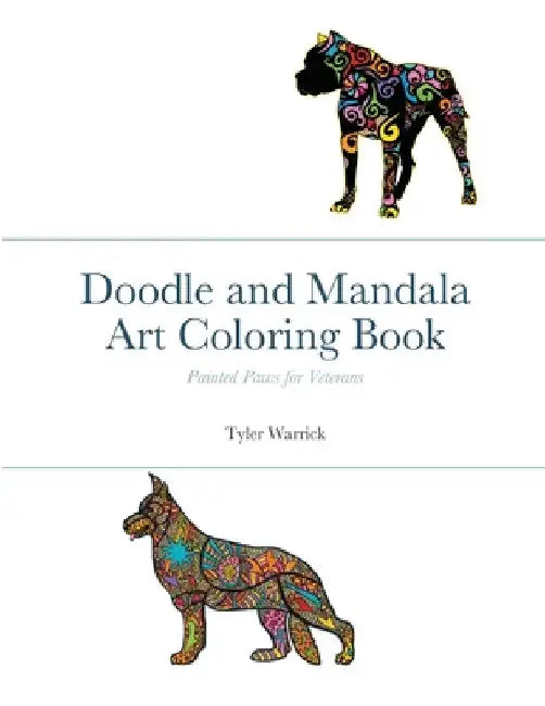 Doodle and Mandala Art Coloring Book: Painted Paws for Veterans by Tyler Warrick