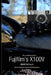 The Complete Guide to Fujifilm's X100V (B&W Edition) by Tony Phillips