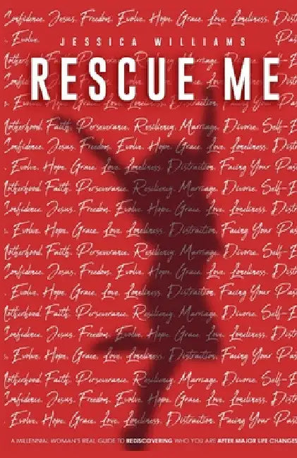 Rescue Me: A Millennial woman's real guide to rediscoveringwho you are after major life changes. by Jessica Williams