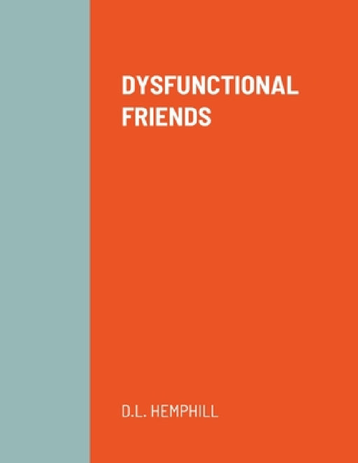 Dysfunctional Friends by D. L. Hemphill