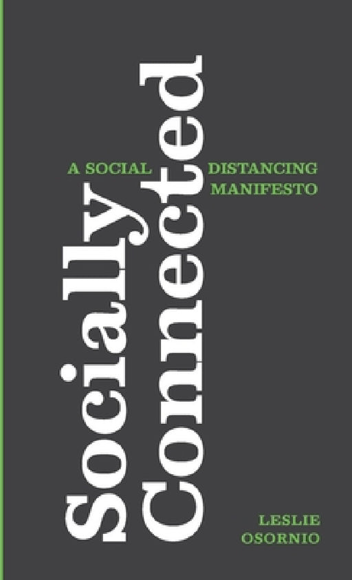 Socially Connected: A Social Distancing Manifesto by Leslie Osornio