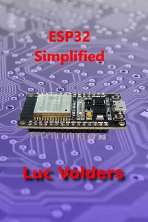 ESP32 Simplified: Control your home over the internet by Luc Volders